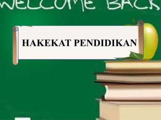 HAKEKAT PENDIDIKAN
 