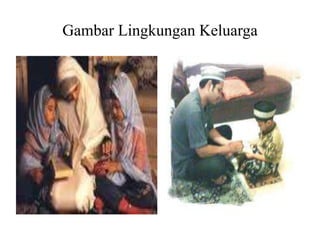 Gambar Lingkungan Keluarga
 