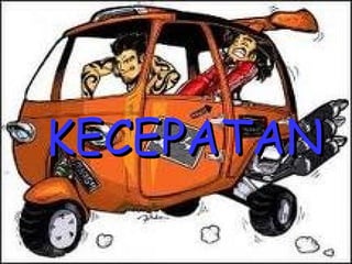 KECEPATAN 