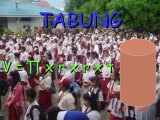 TABUNG V = ∏ x r x r x t 