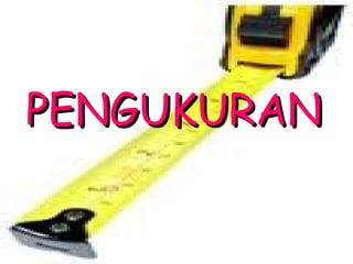 PENGUKURAN 
