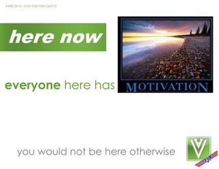 here noweveryone here hasyou would not be here otherwise