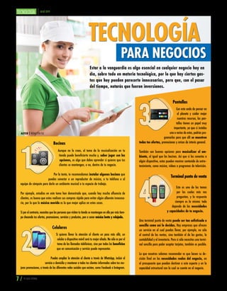 JULIO 2019
Estar a la vanguardia es algo esencial en cualquier negocio hoy en
día, sobre todo en materia tecnológica, por lo que hay ciertos gas-
tos que hoy pueden parecerte innecesarios, pero que, con el pasar
del tiempo, notarás que fueron inversiones.
Bocinas
Aunque no lo creas, el tema de la musicalización en tu
tienda puede beneficiarte mucho y, saber jugar con las
opciones, es algo que debes aprender si quieres que tus
clientes se mantengan, o no, dentro de tu negocio.
Por lo tanto, te recomendamos instalar algunas bocinas que
puedas conectar a un reproductor de música, a tu teléfono o al
equipo de cómputo para darle un ambiente musical a tu espacio de trabajo.
Por ejemplo, estudios en este tema han demostrado que, cuando hay mucha afluencia de
clientes, es bueno que estos realicen sus compras rápido para evitar algún alboroto innecesa-
rio, por lo que la música movida es la que mejor aplica en estos casos.
Siporelcontrario,necesitasquelaspersonasquevisitantutiendasemantenganenellapormástiem-
po checando tus ofertas, promociones, servicios y productos, pon a sonar música lenta y relajada.
Celulares
Si quieres llevar la atención al cliente un paso más allá, un
celular o dispositivo móvil será tu mejor aliado. No sólo es por el
tema de las llamadas telefónicas, sino por todos los beneficios
que en comunicación y servicio puede representar.
Puedes ampliar la atención al cliente a través de WhatsApp, incluir el
servicio a domicilio y mantener a todos tus clientes informados sobre tus me-
jores promociones, a través de las diferentes redes sociales que existen, como Facebook e Instagram.
Pantallas
Con esta onda de pensar en
el planeta y cuidar mejor
nuestros recursos, las pan-
tallas tienen un papel muy
importante, ya que si instalas
una o varias de estas, podrías pro-
gramarlas para que allí se muestren
todas tus ofertas, promociones y avisos de interés general.
También son buenas opciones para musicalizar el am-
biente, al igual que las bocinas. Así que si las conectas a
algún dispositivo, estas pueden mostrar contenido de entre-
tenimiento, como música, videos o programas de televisión.
Terminal punto de venta
Este es uno de los temas
por los cuales más nos
preguntan, y la respuesta
siempre es la misma: todo
depende de las necesidades
y capacidades de tu negocio.
Una terminal punto de venta puede ser tan sofisticada o
sencilla como así lo decidas. Hay empresas que ofrecen
un servicio en el cual puedas llevar, por ejemplo, no sólo
el control de las ventas, sino también el de los gastos, la
contabilidad y el inventario. Pero si sólo necesitas una termi-
nal sencilla para poder aceptar tarjetas, también es posible.
Lo que nosotros solemos recomendar es que basen su de-
cisión final en las necesidades reales del negocio, en
el presupuesto que puedan destinar a este aspecto y en la
capacidad estructural con la cual se cuente en el negocio.
AUTOR | REDACCIÓN TGC
TECNOLOGÍA
PARA NEGOCIOS
7 / TU GUÍA CENTRAL
 