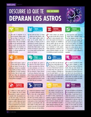 MARZO 2019
12 / TU GUÍA CENTRAL
D
ebes evitar la precipitación en la
toma de decisiones. Deberías meditar
más para llegar a la solución apro-
piada. Si tienes subordinados, controla tu
forma de dirigirte a ellos. Sé más flexible.
Se vienen unos días especialmente saluda-
bles y con grandes dosis de buen ánimo.
Los nuevos hábitos recién adquiridos en tu
alimentación te darán los resultados que
esperabas. Tu estómago agradecerá espe-
cialmente dicho cambio.
C
uando el viento empieza a soplar en
tu contra puedes tener más dificulta-
des para moverte. Por unos días te
costará seguir caminando con normalidad.
Es muy probable que obtengas, al final de
este sobresfuerzo, una buena recompensa
por tus méritos. Antes de hacerlo posible
tendrás que luchar, irás contracorriente
unos días, pero al final te encontrarás con
la forma perfecta de conseguirlo.
L
a utilidad de tu destino parecer ser
una incógnita. Estos días te costará
encontrarles el sentido a muchos de
tus episodios vitales. Hay momentos en los
que nada parece encajar, si lo haces todo
bien no tienes porqué recibir tanto mal. Las
energías se suceden y llegan para hacerte
perder en un mar de dudas. Desconfiarás
de todo y en especial de lo que te preocupa
más: aquellas personas que están destina-
das a formar parte de tu vida.
T
ienes mucho que hacer y un tiempo
limitado para poder llevarlo a cabo.
Como siempre prefieres perder el
tiempo con los grandes ladrones: las
redes sociales y la máquina de café. La
concentración tan necesaria, formará parte
del pasado. Si tienes ganas de llorar, sim-
plemente hazlo. Puedes empezar a sentirte
realmente mal durante los primeros días,
una vez hayas sacado lo que llevas dentro,
volverás a ser tú mismo.
E
stos días llegarán para quitarte la
venda de los ojos sobre la forma de
tratar a una persona. No es fácil mos-
trar ciertos sentimientos, en el amor y la
guerra no todo vale y es por eso que vas a
tener que enfrentarte a algunas personas.
La mala praxis utilizada por ciertos compe-
tidores te llevará a actuar lo antes posible.
No es momento para perder de vista todo
aquello que necesitas para triunfar y menos
para dejarte llevar por tus enemigos.
L
a bajada de las temperaturas te llevará
a un estado de hibernación constante.
El no hacer nada es algo perjudicial
para el cuerpo y la mente. Dejas a un
lado todo lo que necesitas conseguir y te
centras en el transcurso del tiempo con la
mirada puesta en el vacío. Cuando intentes
reaccionar ya será demasiado tarde, todo
habrá acabado. El trabajo puede ser algo
necesario en unos días en los que necesitas
activarte y hacer una y mil cosas distintas.
S
e vienen semanas que parecerán
una gota de aceite sobre un vaso de
agua, tu mayor preocupación consis-
tirá en cómo organizar estos días para no
aburrirte. Conseguirás una estabilidad en
todos los sentidos, algo que nunca antes
has vivido. Son períodos de paz y amor
que te beneficiarán en muchos aspectos.
Puedes aprovecharlos y convertirte en una
persona totalmente entregada a una serie
de actividades que requieran concentración.
D
icen que todo lo que sube tiene que
bajar, pero ¿al revés valdría esta fra-
se? Parece que sí. Por fin empezarás
a ver la luz al final del túnel. No todo van
a ser malas noticias. Poco a poco irás vien-
do cómo los problemas y dificultades por
las que has pasado llegarán a su fin para
darte un respiro y que así puedas volver
a disfrutar de lo que de verdad importa:
la vida. Te soltarás de las cadenas que te
impedían ser tú mismo.
D
ebes empezar a ver lo que en ver-
dad te interesa. Si durante estos días
percibes y notas que no tienes lo que
de verdad te mereces, seguramente em-
prenderás una especie de camino hacía lo
desconocido. Planificarás y obtendrás una
serie de elementos necesarios para poder
verte mucho mejor. Prepara las agendas y
algunos elementos necesarios para conse-
guir que todo fluya a las mil maravillas.
L
levas acumulando muchas reservas de
energía durante demasiado tiempo,
así que necesitarás servirte de algu-
na ayuda extra para poder conseguir que
todo cuadre de una manera muy especial.
Un poco más de ejercicio o una actividad
altruista que te lleve a invertir tiempo en
alguien de tu entorno serán las claves de
un éxito inminente. Si tienes tanta fuerza
a tu disposición es porque realmente la
necesitabas.
S
i no tienes la costumbre de anotar
tus sueños al despertar, va siendo
hora de que compres una libreta para
hacerlo. Tienes que prestar atención a lo
que te dice tu subconsciente, pues te está
dando señales de las claves del éxito en tu
vida. Aparte de esto, hay que destacar que
llegarán unos días en los que las risas y la
alegría estarán muy presentes. Es posible
que te reencuentres con alguien del pasado
al que tenías mucho aprecio.
E
starás más filosófico que de costumbre
y te preguntarás por qué les pasan co-
sas malas a la gente buena de tu al-
rededor. No lo entiendes y eso te afectará.
Estarás más compasivo de lo habitual, cosa
que repercutirá en tu vida diaria. Como con-
secuencia, tu vena solidaria va a salir a la
luz y te dará por intentar ayudar en todo lo
posible a los seres queridos que no están
pasando por su mejor momento. Ya nadie
podrá llamarte egoísta.
DESCUBRE LO QUE TE
DEPARAN LOS ASTROS
POR: OJO VIDENTE
 