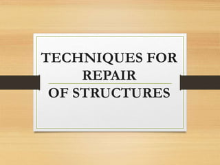 TECHNIQUES FOR
REPAIR
OF STRUCTURES
 
