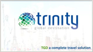 TGD a complete travel solution
 