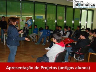 Apresentação de Projetos (antigos alunos)
 