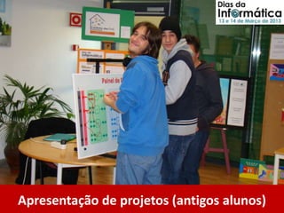Apresentação de projetos (antigos alunos)
 