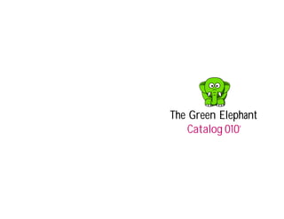 The Green Elephant
    Catalog 010’
 
