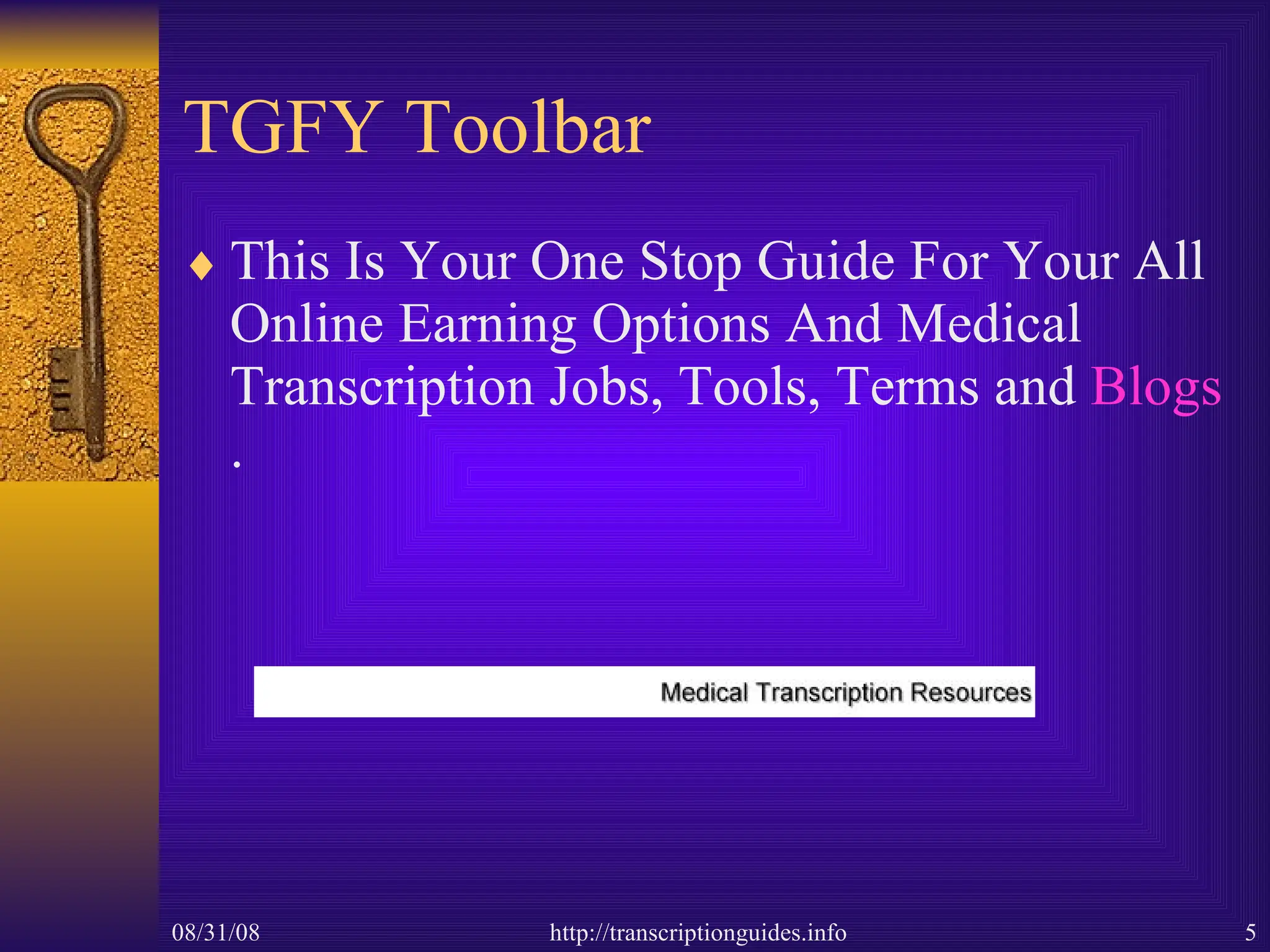 TGFY Toolbar This Is Your One Stop Guide For Your All Online Earning Options And Medical Transcription Jobs, Tools, Terms and  Blogs . 