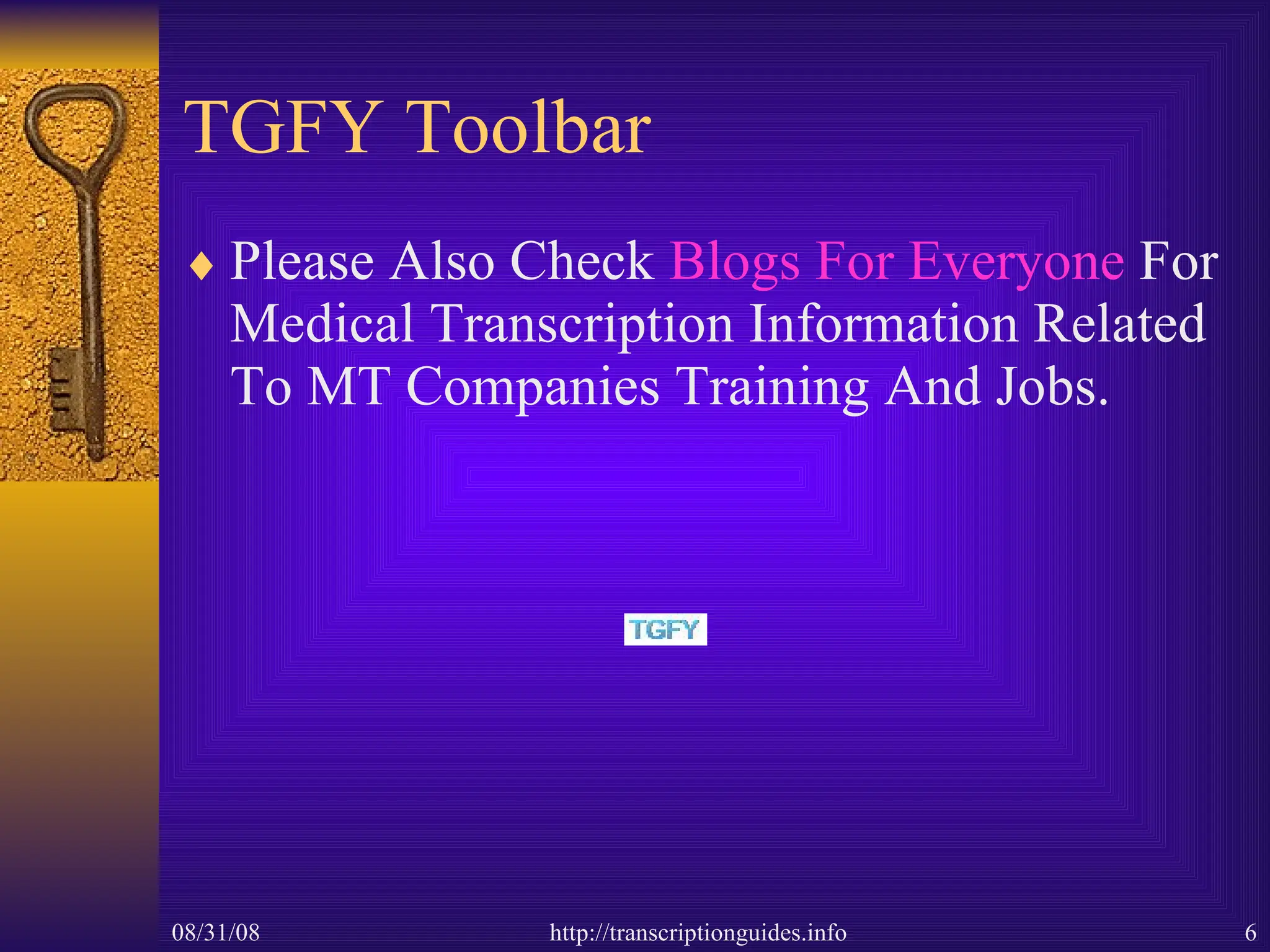 TGFY Toolbar Please Also Check  Blogs  For Everyone  For Medical Transcription Information Related To MT Companies Training And Jobs. 