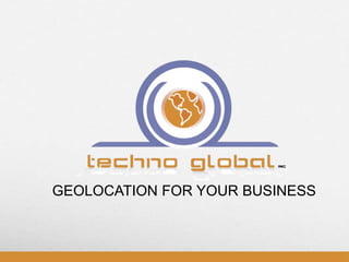 GEOLOCATION FOR YOUR BUSINESS

 