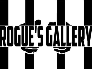 Rogues Gallery

 