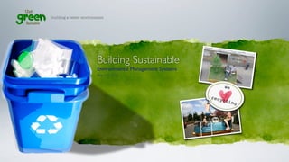 building a better environment




                         Building Sustainable
                         Environmental Management Systems
                         May 11th 2010
 