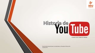 El éxito de los vídeos en Internet
http://tendenciasweb.about.com/od/videos-y-fotos/a/La-Historia-De-
Youtube.htm
 
