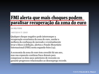 FONTE FOLHA DE S. PAULO 
 