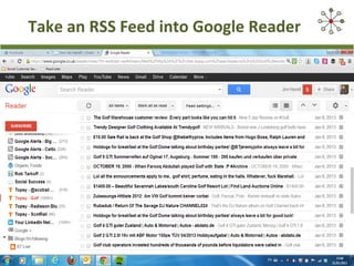 Take an RSS Feed into Google Reader




                                  ENERGISE2-0.COM
 
