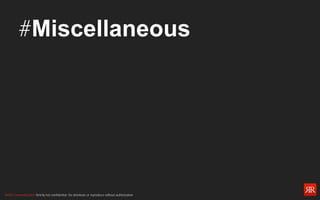 Reﬂet Communication Strictly not conﬁdential: Do distribute or reproduce without authorization
#Miscellaneous!
 