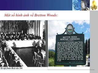 Một số hình ảnh về Bretton Woods:
 