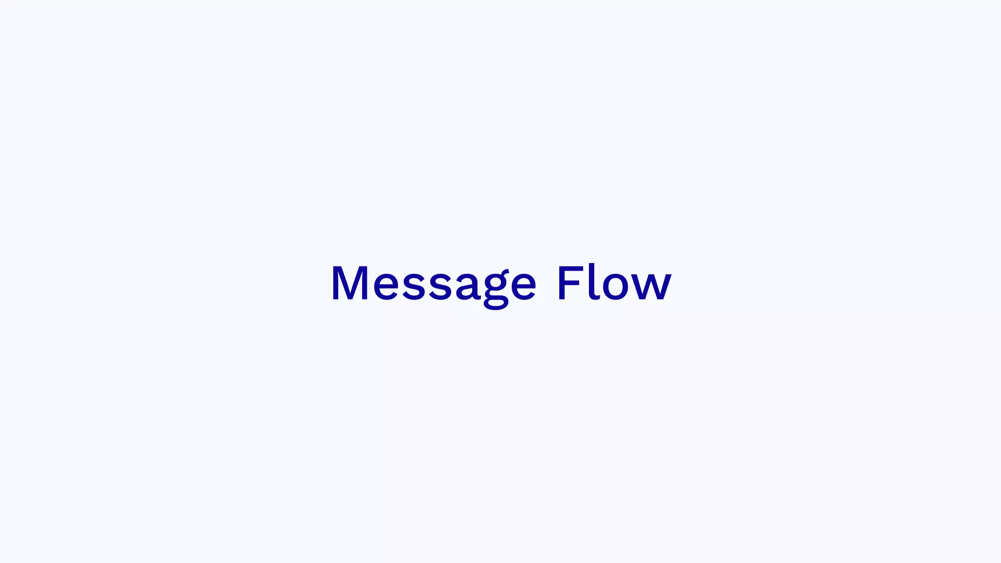 Message Flow
 