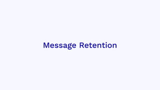 Message Retention
 