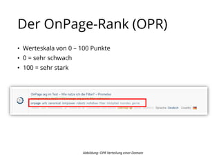 Der OnPage-Rank (OPR)
• Werteskala von 0 – 100 Punkte
• 0 = sehr schwach
• 100 = sehr stark
Abbildung: OPR Verteilung einer Domain
 