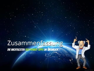 © Romolo Tavani - Fotolia.com
Zusammenfassung
Die Wichtigsten SEO Power-Tipps im Überblick
 