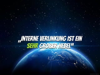 © Romolo Tavani - Fotolia.com
„Interne Verlinkung ist ein
sehr Großer Hebel“
 