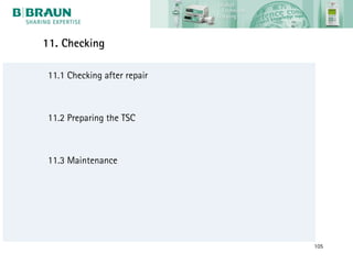 11. Checking

 11.1 Checking after repair



 11.2 Preparing the TSC



 11.3 Maintenance




                              105
 