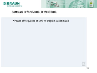 Software IFMe02006, IFME03006

•Power off sequence of service program is optimized




                                                      119
 