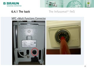 6.4.1 The back                   The Infusomat® fmS

MFC =Multi Functions Connector




                                                      21
 