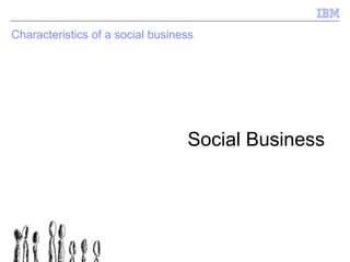 Characteristics of a social business  Social  Business 