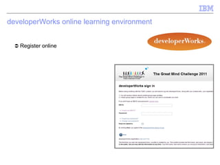 2012 developerWorks online learning environment     Register online  