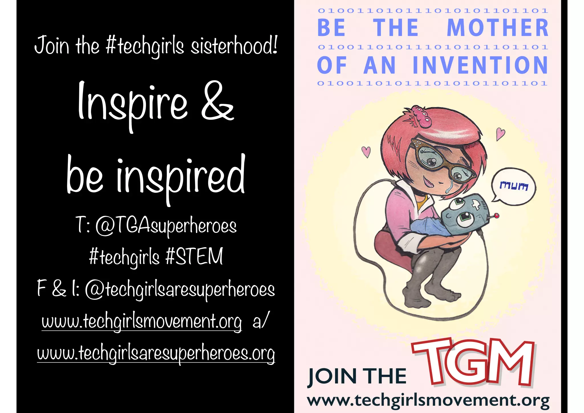 Join the #techgirls sisterhood!
Inspire &
be inspired
T: @TGAsuperheroes
#techgirls #STEM
F & I: @techgirlsaresuperheroes
www.techgirlsmovement.org a/
www.techgirlsaresuperheroes.org
 