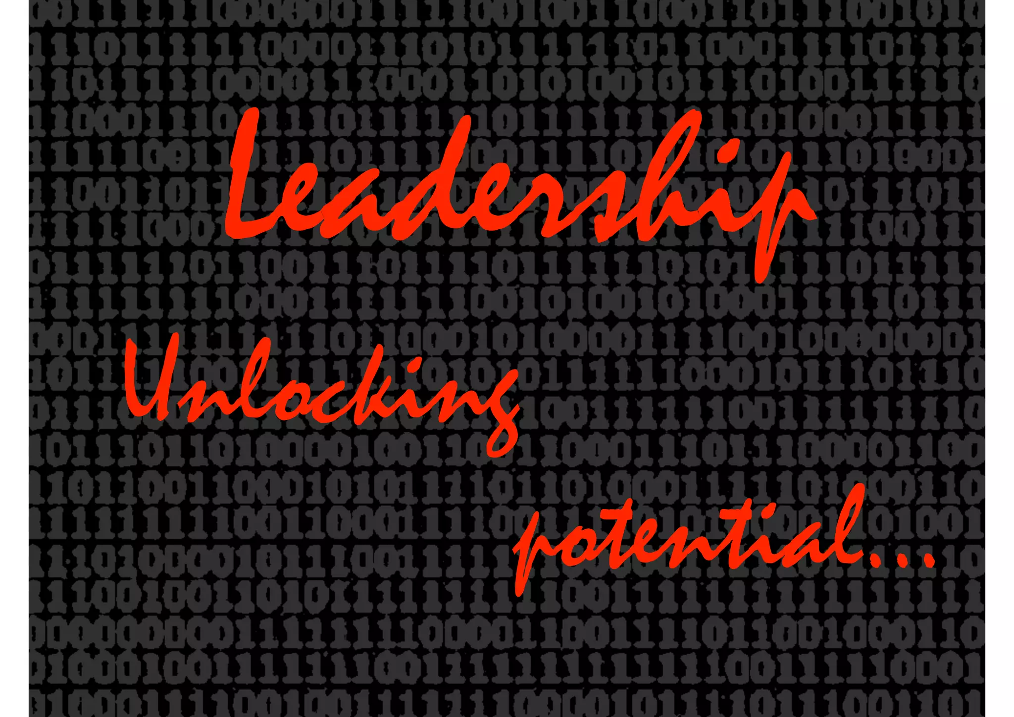 Leadership
Unlocking
potential…
 