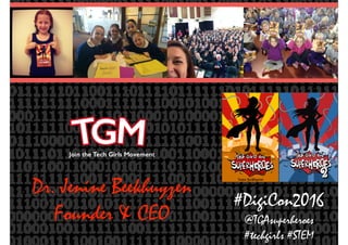 #DigiCon2016
Dr. Jenine Beekhuyzen
Founder & CEO @TGAsuperheroes
#techgirls #STEM
 