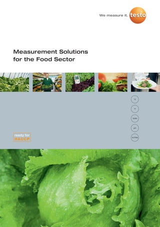 Measurement Solutions
for the Food Sector




                         °C




                         °F




                        %RH




                         pH




                        %TPM
 
