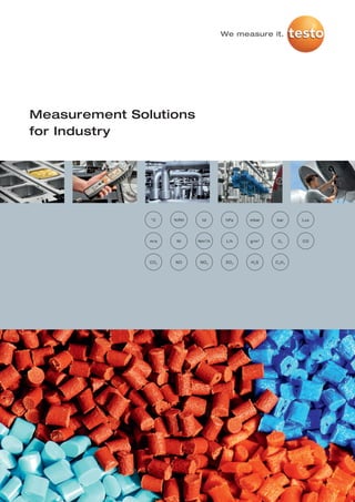 Measurement Solutions
for Industry




               °C     %RH     td      hPa    mbar    bar    Lux




               m/s    Nl    Nm 3 /h   L/h    g/m 3    O2    CO




               CO 2   NO     NO 2     SO 2   H2S     CXHY
 