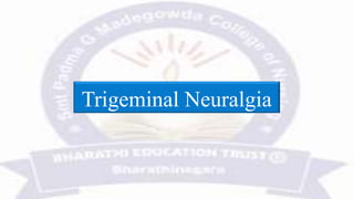 Trigeminal Neuralgia
 