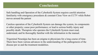 TREATMENT OF TGN WITH CYBERKNIFE FRAMELESS RADIOSURGERY SYSTEM | PPTX