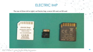 ELECTRIC IMP
The rear of (from left to right): an Electric Imp, a micro SD card, an SD card.
56
IoT TY BSc.IT notes By Ms.Blety Alengadan
 