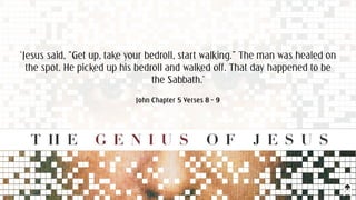 ‘Jesus said, “Get up, take your bedroll, start walking.” The man was healed on
the spot. He picked up his bedroll and walked off. That day happened to be
the Sabbath.’
John Chapter 5 Verses 8 - 9
 