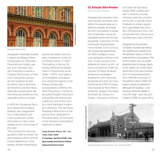 28 29
provisional station until the
start of operations at the Jú-
lio Prestes Station, in 1930.
The building is famous for
having sheltered the Depart-
ment of Political and Social
Order – DOPS, main agency
of investigation and repres-
sion during the regime of the
Military Dictatorship.
Incorporated in 2004 by the
State Pinacoteca, it started to
be called Estação Pinacoteca
and exhibits the Nemirovsky
Collection, one of the coun-
try’s most important modern
art collections. The São Paulo
Resistance Memorial is at the
ground floor, dedicated to
the preservation of memories
of the resistance and political
repression in Brazil.
Largo General Osório, 66 - Luz
+5511 3324-1000
3a
a domingo, das 10h às 17h30 / Tues-
day to Sunday, from 10 am to 5:30 pm
www.pinacoteca.org.br
vestigação e repressão durante
o regime da Ditadura Militar.
Incorporado em 2004 pela
Pinacoteca do Estado, pas-
sou a ser chamado Esta-
ção Pinacoteca e expõe a
Coleção Nemirovsky, um dos
mais importantes acervos
de arte moderna do país.
No térreo, está o Memorial
da Resistência de São Paulo,
dedicado à preservação das
memórias da resistência e da
repressão política no Brasil.
In 1875 the Estrada de Ferro
Sorocabana (Sorocabana
Railway) was inaugurated
thus coffee barons and
cotton producers united
themselves to take a new
railway to the countryside of
the state.
This construction was inau-
gurated in 1914 to shelter the
administrative offices and the
Central Warehouse of the
railway, besides operating as
11. Estação Júlio Prestes
Júlio Prestes Station
Projetado pelo arquiteto Chris-
tiano Stockler das Neves, este
edifício foi erguido para ser a
definitiva estação da Estrada
de Ferro Sorocabana. A antiga
não comportava mais as ne-
cessidades da ferrovia na capi-
tal paulista, o que levou à nova
construção de proporções
monumentais. Com a conclu-
são da área das plataformas
em 1930, a estação iniciou
suas operações, embora o edi-
fício – muito luxuoso e com
detalhes em estilo Luis XVI - só
fosse concluído em 1938. Sua
torre de 75 metros de altura
destaca-se na paisagem.
Atualmente, além de ponto
de partida dos trens da Linha
Diamante da CPTM (Compa-
nhia Paulista de Trens Metro-
politanos), abriga a Secretaria
de Estado da Cultura, e a
Osesp – Orquestra Sinfônica
do Estado de São Paulo.
Desde 1999 o prédio tam-
bém comporta uma das
melhores salas de concerto
do mundo, a Sala São Paulo.
Instalada no antigo saguão,
tem capacidade para cerca
de 1.500 pessoas e forro mó-
vel que permite uma acústica
ajustável para cada concerto.
Designed by the architect
Christiano Stockler das Neves,
this building was raised to be
the definitive station of the Es-
trada de Ferro Sorocabana. The
former station was no longer
proportionate to railway needs
at the capital city of São Paulo,
which led to the new construc-
tion of monumental propor-
tions. With the conclusion of
the platform area in 1930, the
station started its operations,
although the building – a lot
luxurious and with details in
Louis XVI style – was only con-
cluded in 1938. Its tower with a
Estação Pinacoteca
©DivulgaçãoSecretariadaCultura
Antiga Estação Sorocabana, por volta de 1910
©AcervoIconográfico/CasadaImagemdeSãoPaulo
 