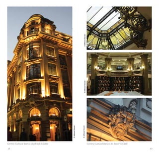 12 13
Centro Cultural Banco do Brasil (CCBB) Centro Cultural Banco do Brasil (CCBB)
©JeffersonPancieri
©JeffersonPancieri
©JeffersonPancieri©JeffersonPancieri
 
