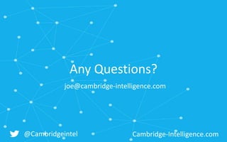 Any Questions?
@Cambridgeintel Cambridge-Intelligence.com
joe@cambridge-intelligence.com