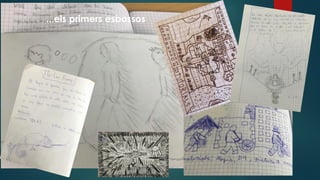 ...els primers esbossos
 
