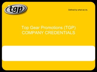 Top Gear Promotions (TGP) COMPANY CREDENTIALS 