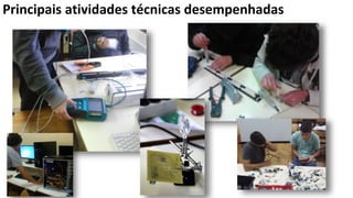 Principais atividades técnicas desempenhadas
 
