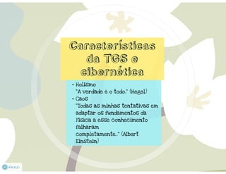 Teoria Geral de Sistemas & Cibernética