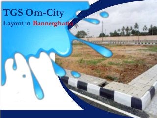 TGS Om-City
Layout in Bannerghatta
 